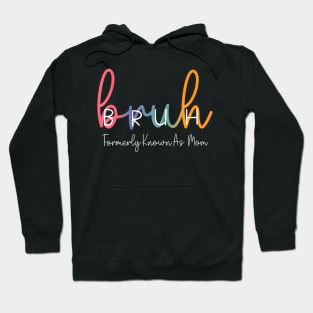 Bruh Formerly Known As Mom Funny Joke Saying Mother Day Hoodie